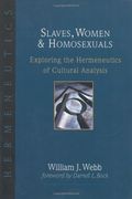 slaves, women & homosexuals,exploring the hermeneutics of cultural analysis (en Inglés)