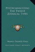 psychoanalyzing the twelve zodiacal types (en Inglés)