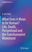 What Does It Mean to Be Human? Life, Death, Personhood and the Transhumanist Movement
