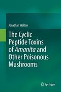 The Cyclic Peptide Toxins of Amanita and Other Poisonous Mushrooms (en Inglés)