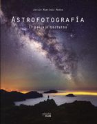 Astrofotografía. El Paisaje Nocturno