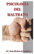 Psicología del Maltrato: Aproximación a las últimas investigaciones sobre el maltrato