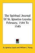 the spiritual journal of st. ignatius loyola: february, 1544 to 1545