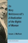 On Mary Wollstonecraft's a Vindication of the Rights of Woman: The First of a new Genus (Core Knowledge) (en Inglés)