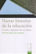 Narrar Historias De La Educacion: Crisol Y La Alquimia De Un Oficio
