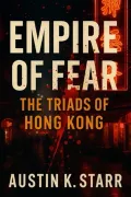 Empire of Fear: The Triads of Hong Kong