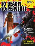 So Deadly, so Perverse 50 Years of Italian Giallo Films Vol. 2 1974-2013 (en Inglés)
