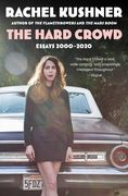 The Hard Crowd: Essays 2000-2020 (en Inglés)
