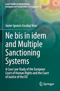 Ne bis in Idem and Multiple Sanctioning Systems: A Case law Study of the European Court of Human Rights and the Court of Justice of the eu (Legal. European and Comparative Criminal Law) (en Inglés)
