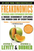 Freakonomics: A Rogue Economist Explores the Hidden Side of Everything (en Inglés)
