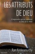 Les Attributs de Dieu: Comprendre qui est vraiment le Dieu de la Bible (in French)