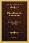 De La Precocite Intellectuelle: Etude Sur Le Genie (1901) (in French)