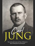 Carl Jung: The Life and Career of One of History's Most Influential Psychologists