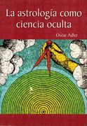 La Astrologia Como Ciencia Oculta (in Spanish)