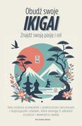 Obudź Swoje Ikigai. Znajdź Swoją Pasje i Cel: Twój Osobisty Przewodnik z Praktycznymi Ćwiczeniami i Inspirującymi Cytatami, Które Pomogą ci Odnaleźć Szczęście i Wewnętrzy Spokój (en Polish)