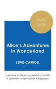 Study guide Alice's Adventures in Wonderland by Lewis Carroll (in-depth literary analysis and complete summary) 