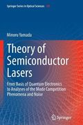 Theory of Semiconductor Lasers: From Basis of Quantum Electronics to Analyses of the Mode Competition Phenomena and Noise (en Inglés)