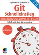 Git Schnelleinstieg: Versionsverwaltung Lernen in 14 Tagen. Einfach und Ohne Vorkenntnisse. (Mitp Schnelleinstieg) (en Alemán)