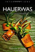 Hauerwas: A (Very) Critical Introduction (Interventions) (en Inglés)