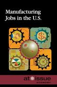 Manufacturing Jobs in the U. S. (at Issue) (en Inglés)