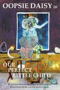 Oopsie Daisy in Our Perfect Little Child (en Inglés)