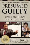 presumed guilty: casey anthony: the inside story (en Inglés)