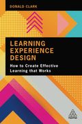 Learning Experience Design: How to Create Effective Learning That Works 