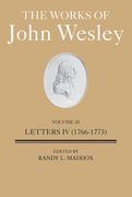 The Works of John Wesley Volume 28: Letters IV (1766-1773) (en Inglés)