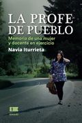 La Profe de Pueblo: Memoria de una Mujer y Docente en Ejercicio (in Spanish)