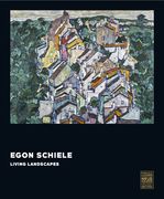 Egon Schiele: Living Landscapes (en Inglés)