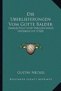 Die Uberlieferungen Vom Gotte Balder: Dargestellt Und Vergleichend Untersucht (1920) (en Alemán)