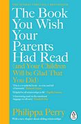 The Book you Wish Your Parents had Read (And Your Children Will be Glad That you Did): The #1 Sunday Times Bestseller (en Inglés)