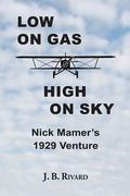 Low On Gas - High On Sky: Nick Mamer's 1929 Venture (en Inglés)