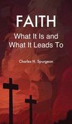 Faith: What It Is and What It Leads To (en Inglés)