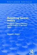 Rethinking German History (Routledge Revivals): Nineteenth-Century Germany and the Origins of the Third Reich