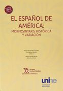 El Español de América: Morfosintaxis Histórica y Variación (Diachronica Hispanica)