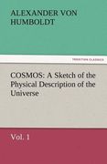 cosmos: a sketch of the physical description of the universe, vol. 1
