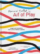 Herve Tullet'S art of Play: Creative Liberation From an Iconoclast of Children'S Books (And Beyond! ) 