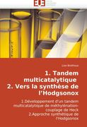 1. Tandem Multicatalytique 2. Vers La Synthese de L'Hodgsonox