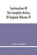 Continuation of the Complete History of England (Volume v) (en Inglés)