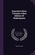 Imperfect Hints Towards A New Edition Of Shakespeare (en Inglés)