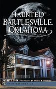 Haunted Bartlesville, Oklahoma (en Inglés)