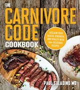 The Carnivore Code Cookbook: Reclaim Your Health, Strength, and Vitality With 100+ Delicious Recipes (en Inglés)