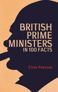 British Prime Ministers in 100 Facts (en Inglés)