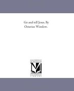 go and tell jesus. by octavius winslow. (en Inglés)