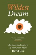 Wildest Dream. An imagined history of the Green Man (en Inglés)