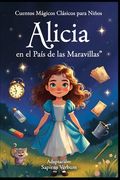 Alicia en el País de las Maravillas: Cuentos Mágicos Clásicos para Niños (in Spanish)