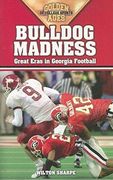 Bulldog Madness: Golden Ages of Georgia Football 