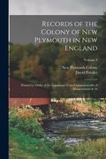 Records of the Colony of New Plymouth in New England: Printed by Order of the Legislature of the Commonwealth of Massachusetts & 10; Volume 9 (en Inglés)