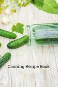 Canning Recipe Book: 6x9 Inch 100 Pages Recipe Book for Canning Recipes (en Inglés)